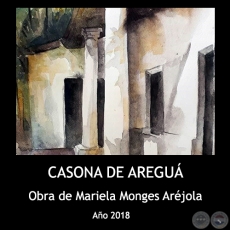 CASONA DE AREGU - Obra de Mariela Monges Arjola - Ao 2018